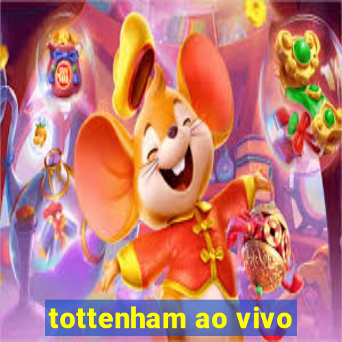 tottenham ao vivo